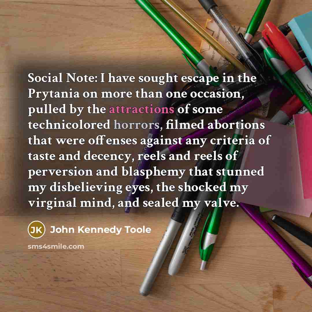 “Social Note: I have sought escape in the Prytania on…” quote by John Kennedy Toole