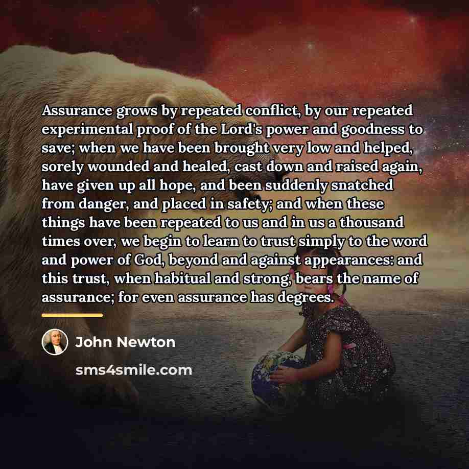 “Assurance grows by repeated conflict, by our repeated experimental proof…” quote by John Newton