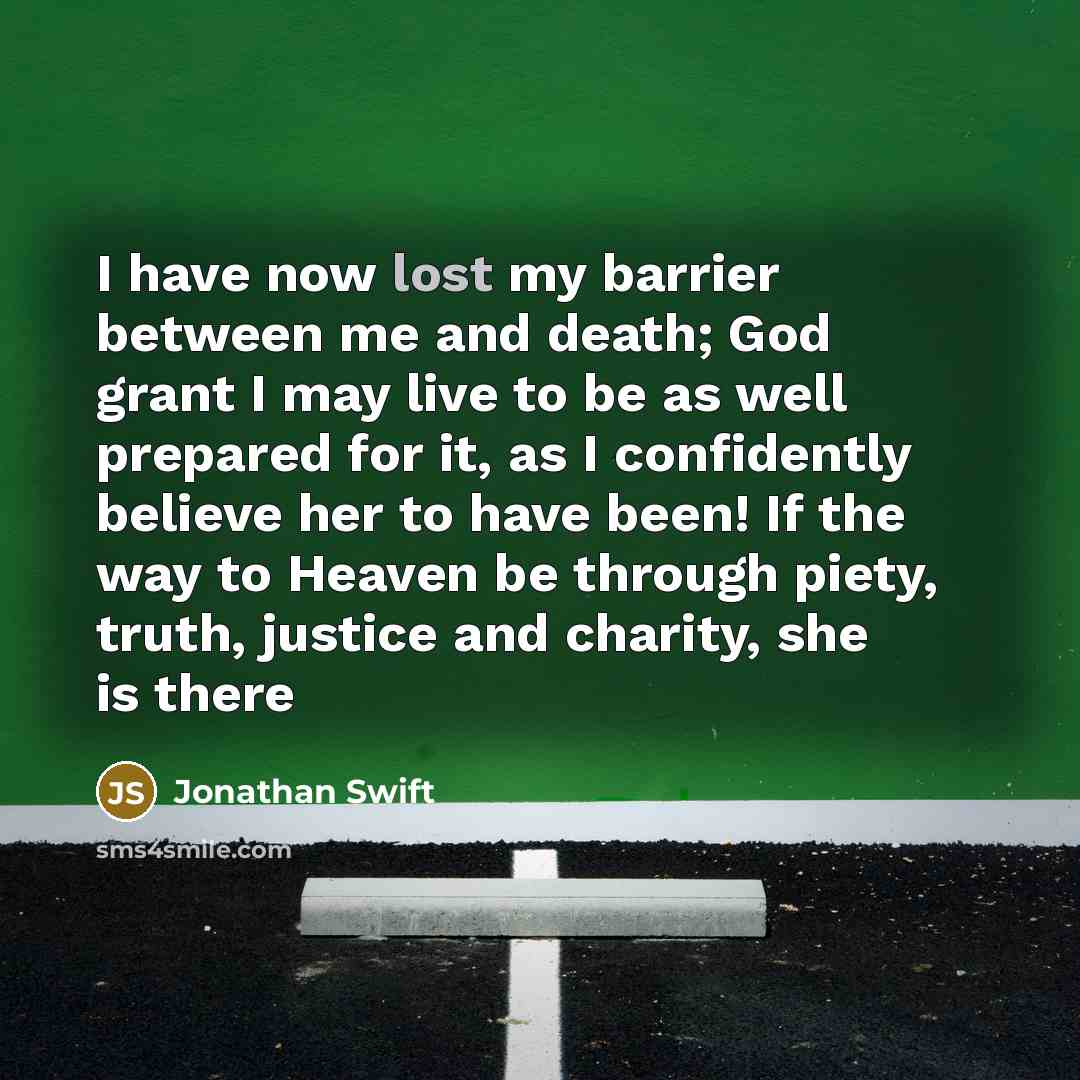 “I have now lost my barrier between me and death;…” quote by Jonathan Swift