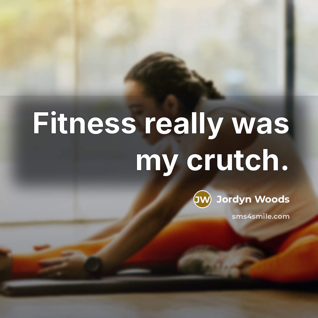 “Fitness really was my crutch.…” quote by Jordyn Woods
