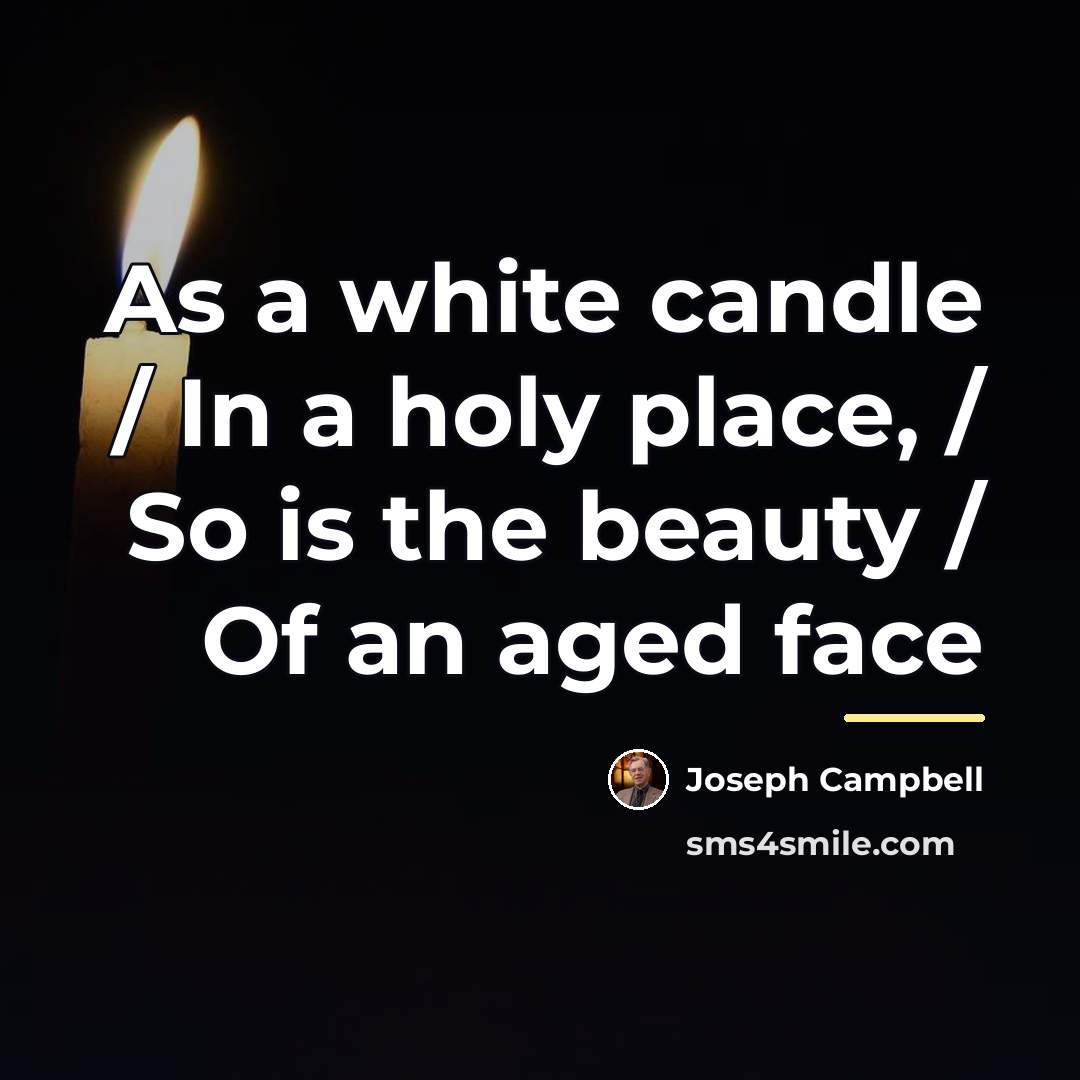 “As a white candle / In a holy place, /…” quote by Joseph Campbell