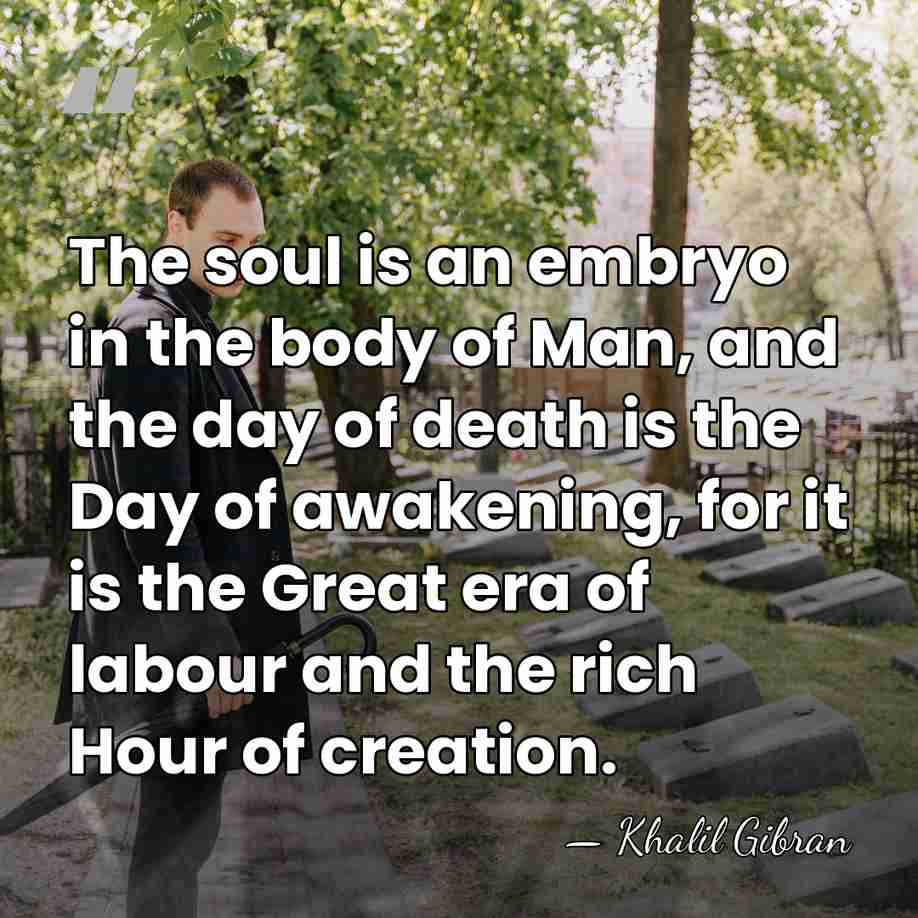 The soul is an embryo in the body of Man, and the&hellip; - Khalil Gibran