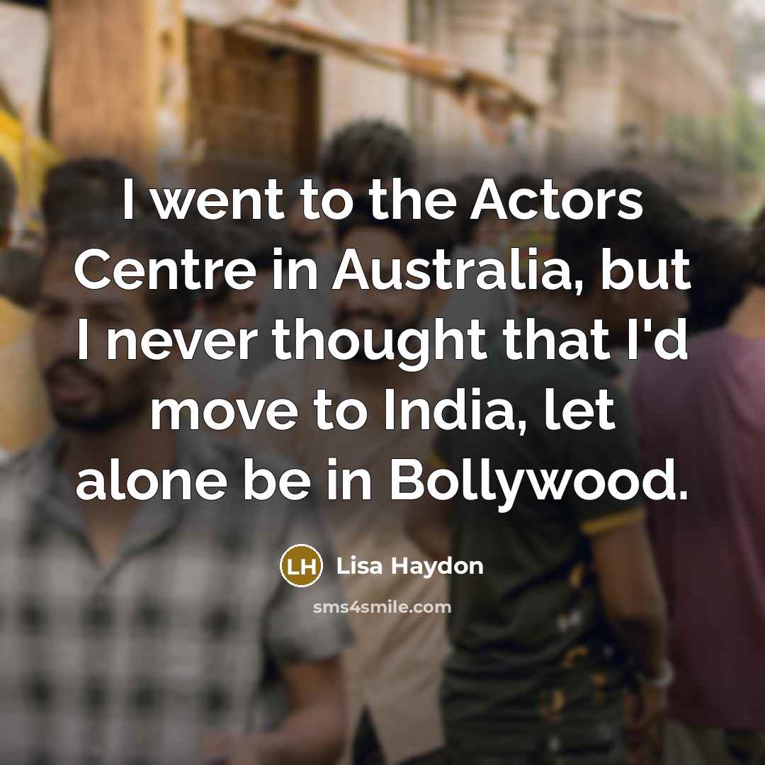 “I went to the Actors Centre in Australia, but I…” quote by Lisa Haydon