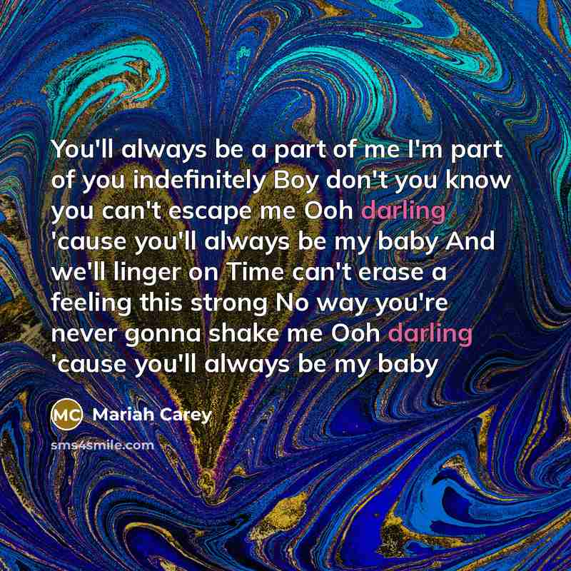 “You'll always be a part of me I'm part of…” quote by Mariah Carey