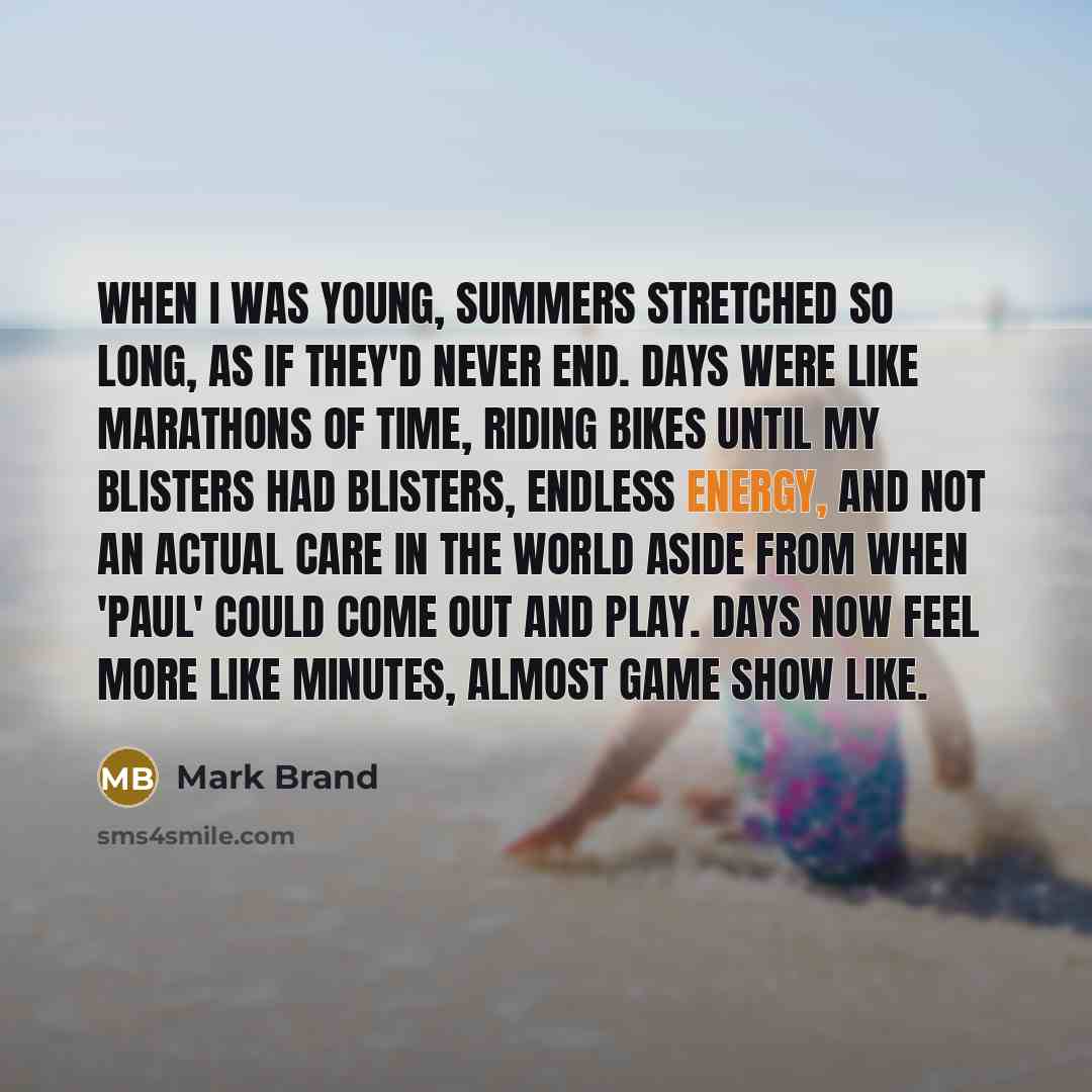 “When I was young, summers stretched so long, as if…” quote by Mark Brand