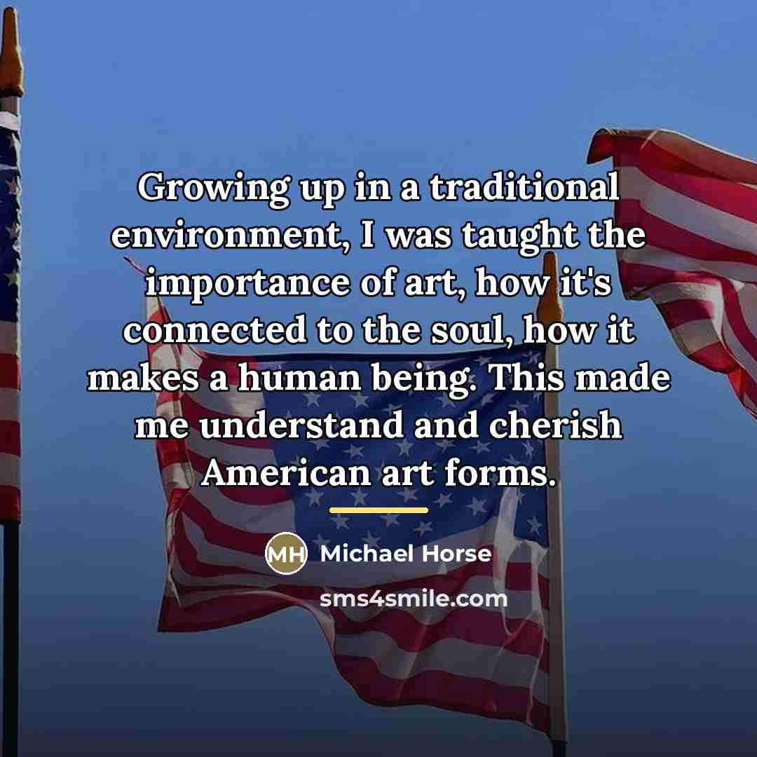 “Growing up in a traditional environment, I was taught the…” quote by Michael Horse