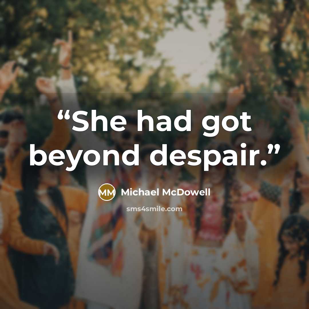 “She had got beyond despair.” quote by Michael McDowell