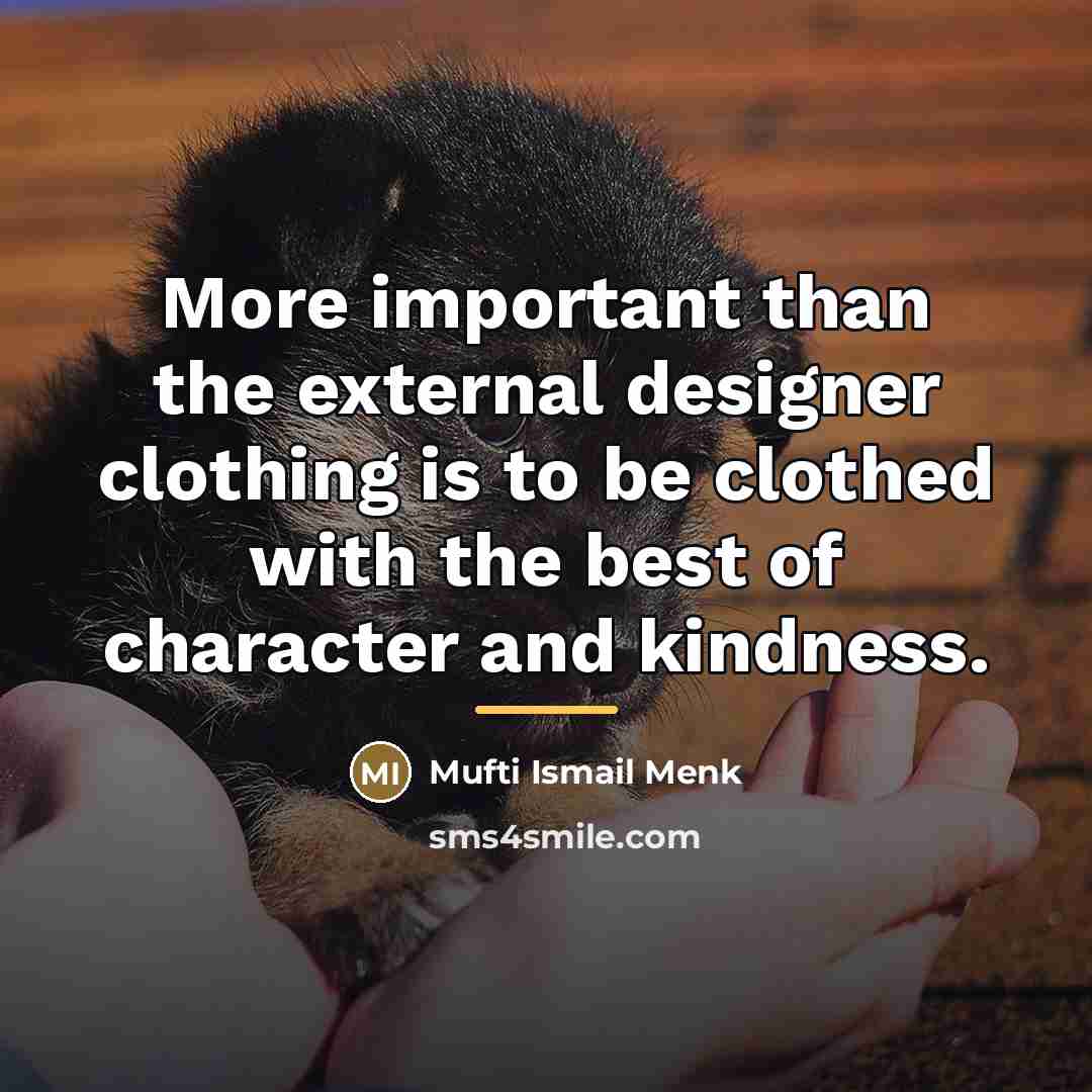 “More important than the external designer clothing is to be…” quote by Mufti Ismail Menk