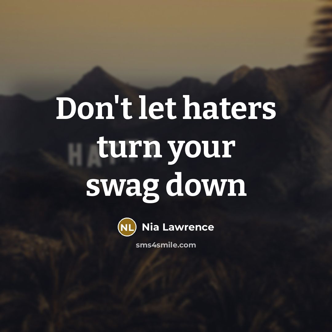 “Don't let haters turn your swag down…” quote by Nia Lawrence