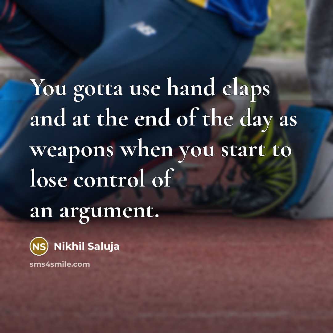 “You gotta use hand claps and at the end of…” quote by Nikhil Saluja