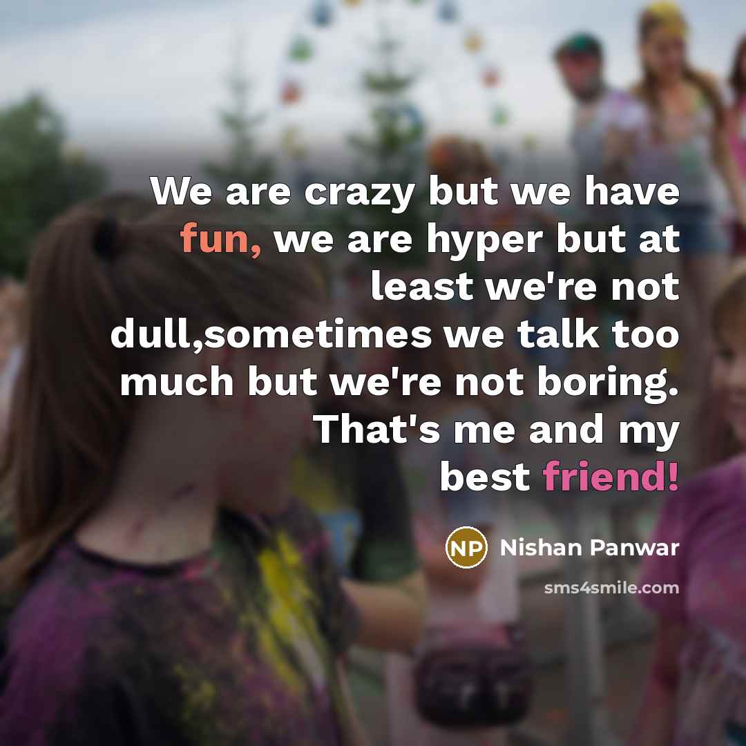 “We are crazy but we have fun, we are hyper…” quote by Nishan Panwar