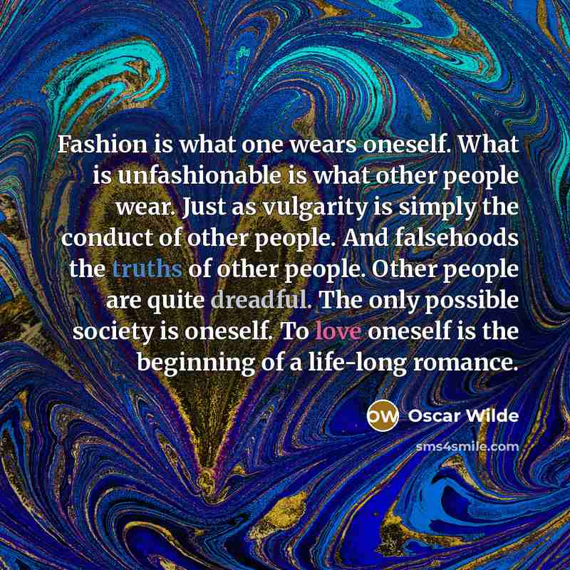 “Fashion is what one wears oneself. What is unfashionable is…” quote by Oscar Wilde