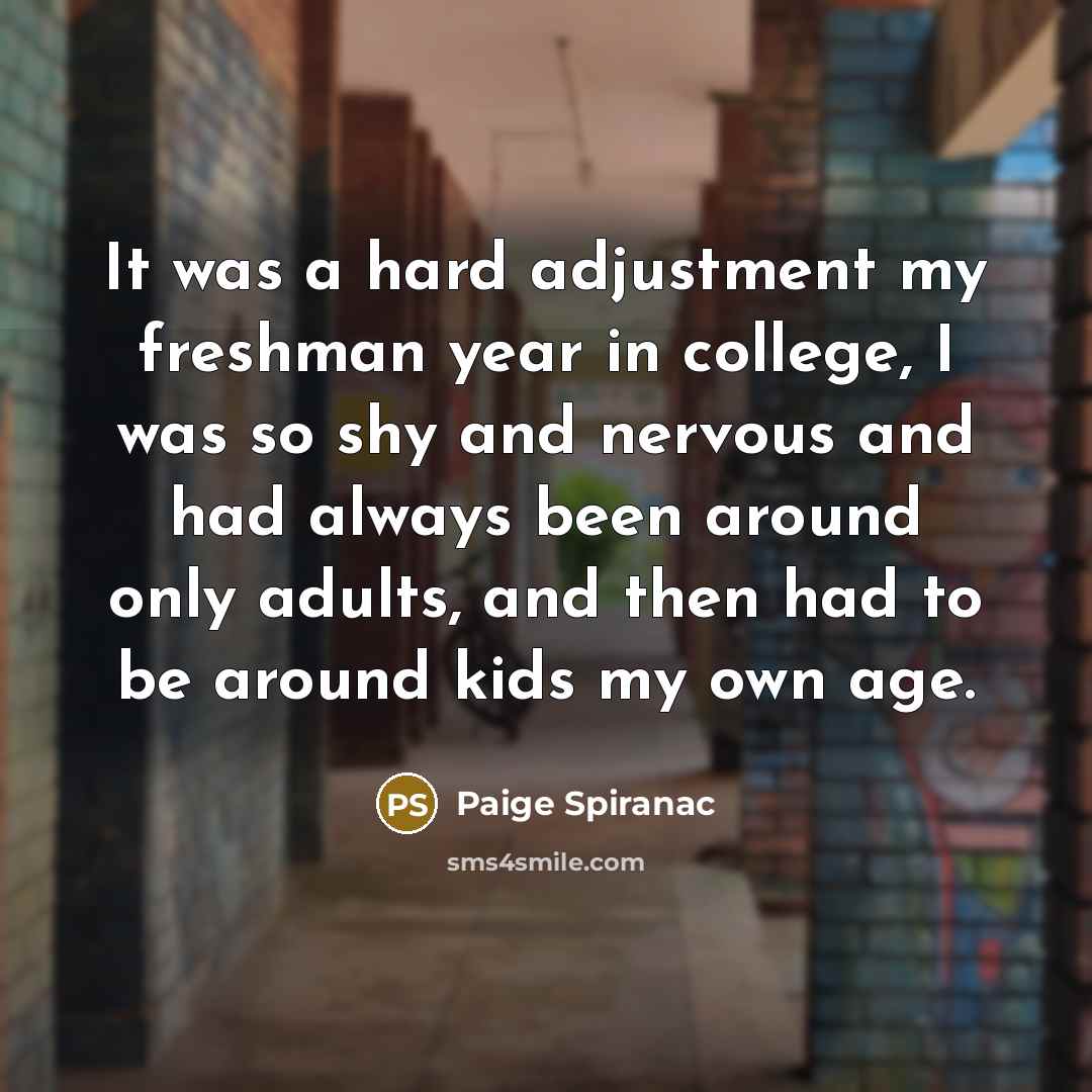“It was a hard adjustment my freshman year in college,…” quote by Paige Spiranac