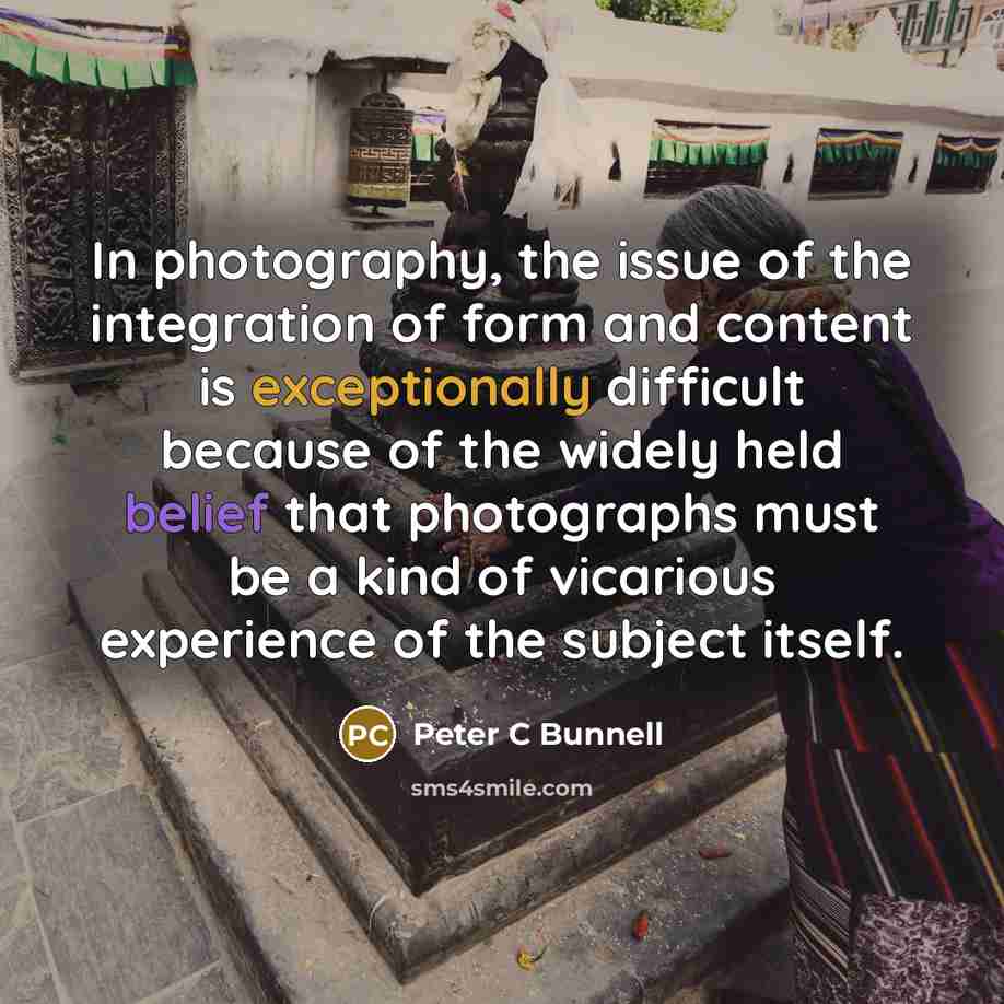 “In photography, the issue of the integration of form and…” quote by Peter C Bunnell