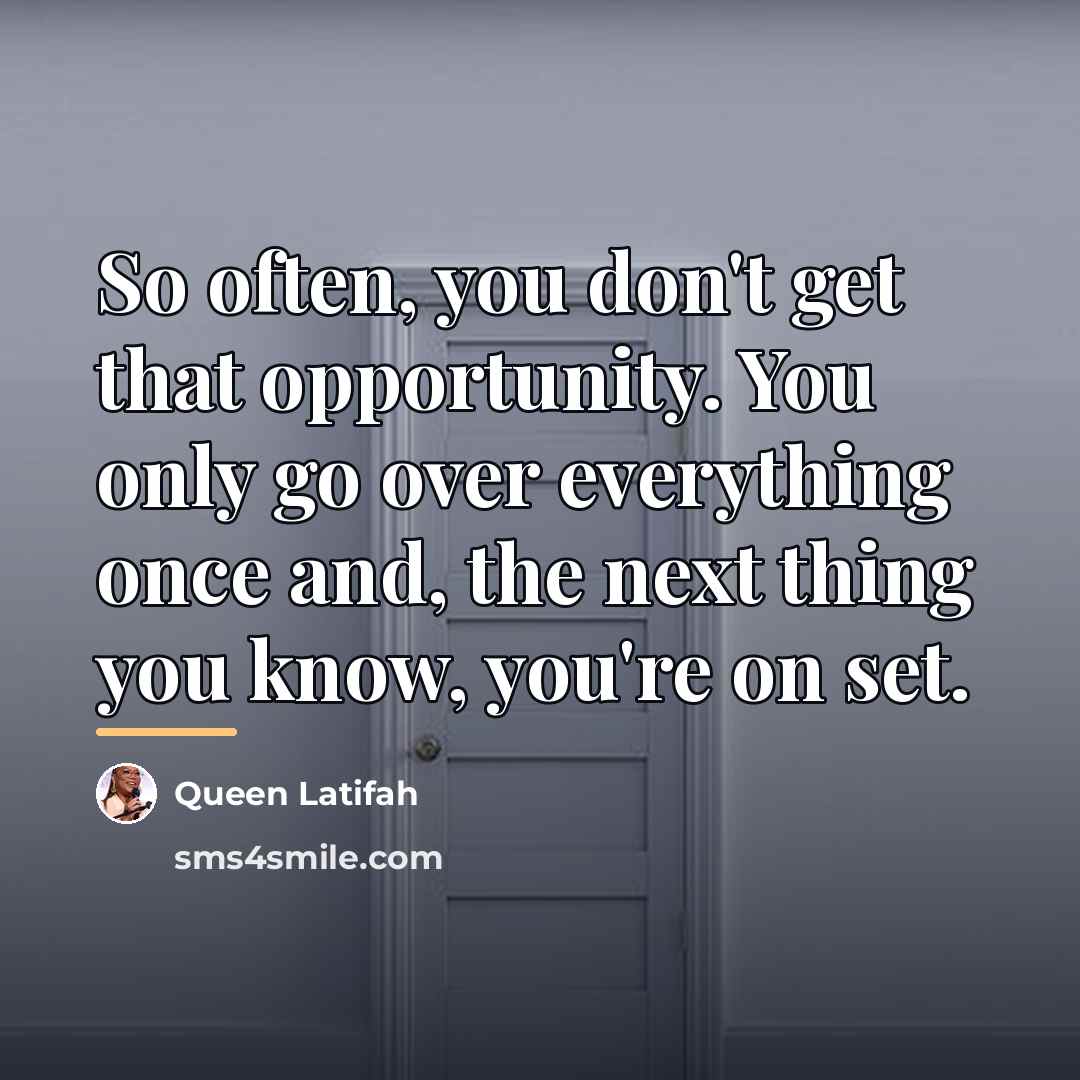 “So often, you don't get that opportunity. You only go…” quote by Queen Latifah