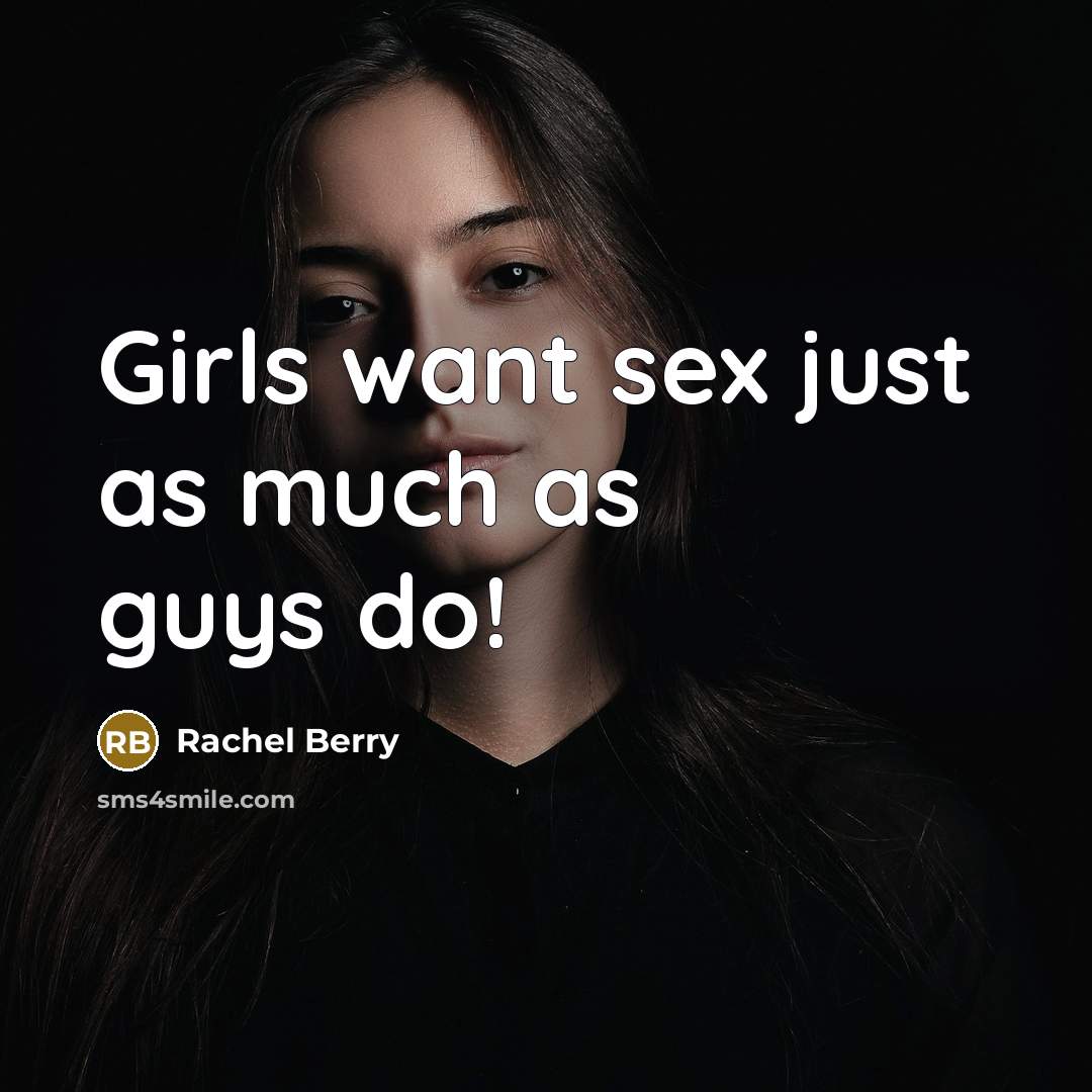 “Girls want sex just as much as guys do!…” quote by Rachel Berry