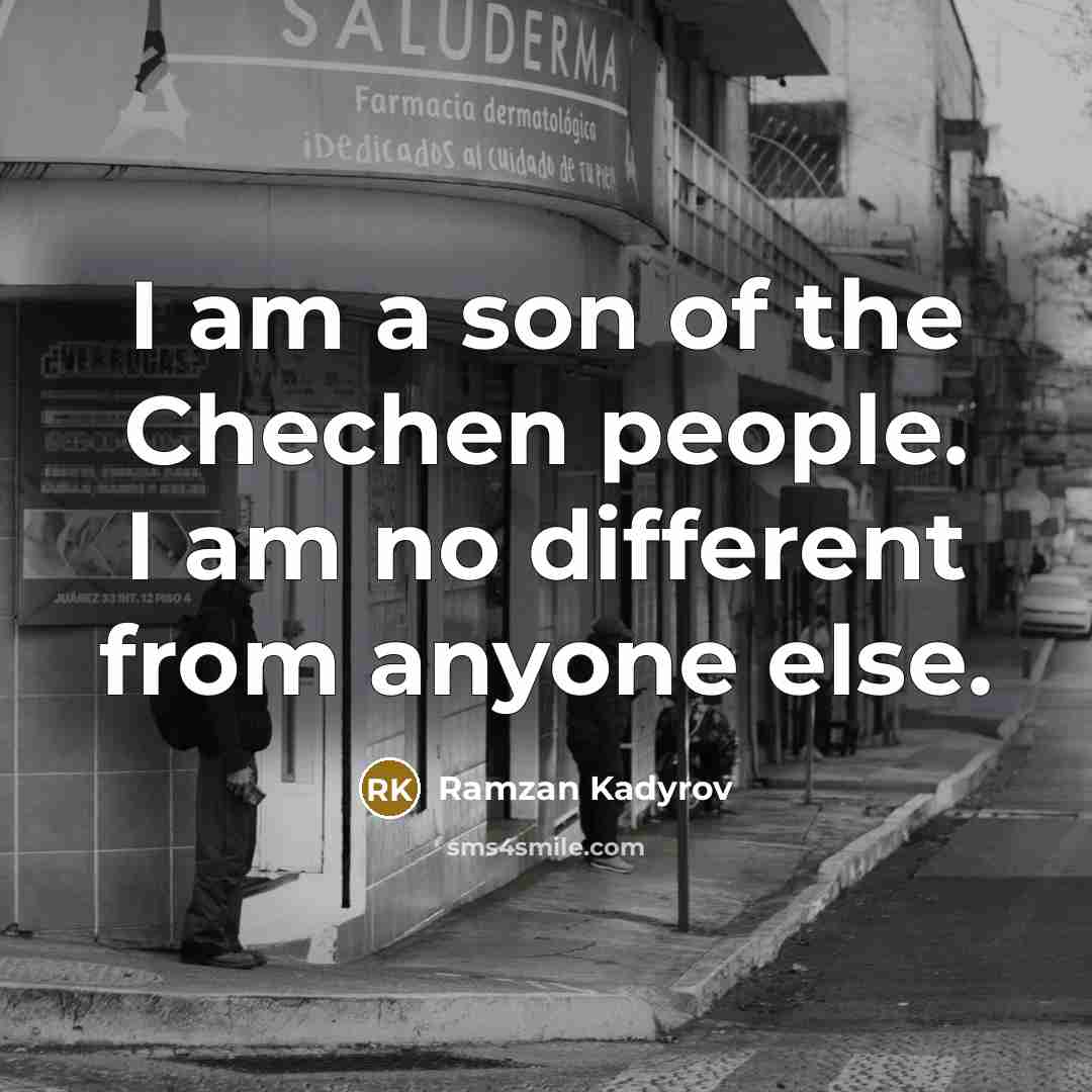 “I am a son of the Chechen people. I am…” quote by Ramzan Kadyrov