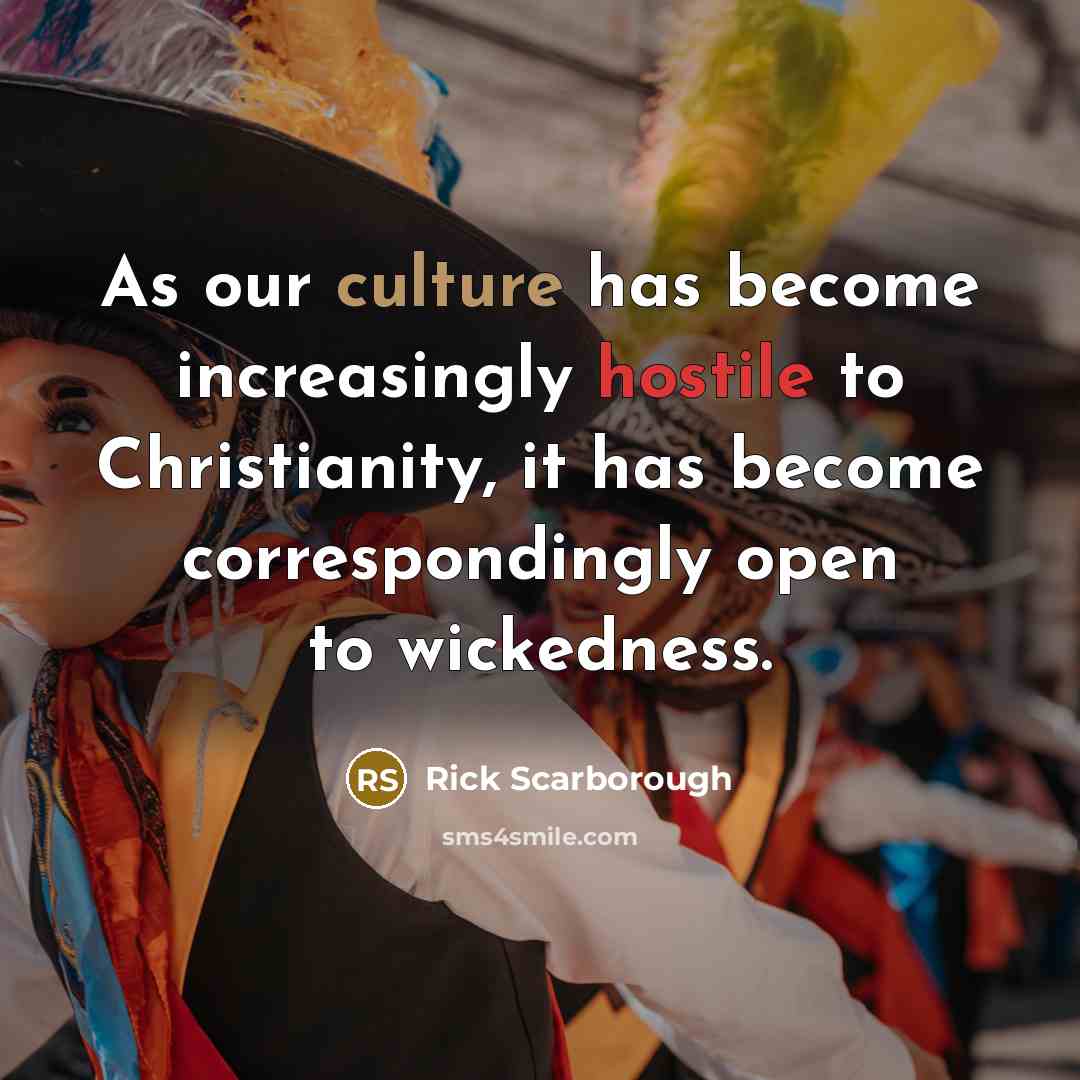 “As our culture has become increasingly hostile to Christianity, it…” quote by Rick Scarborough