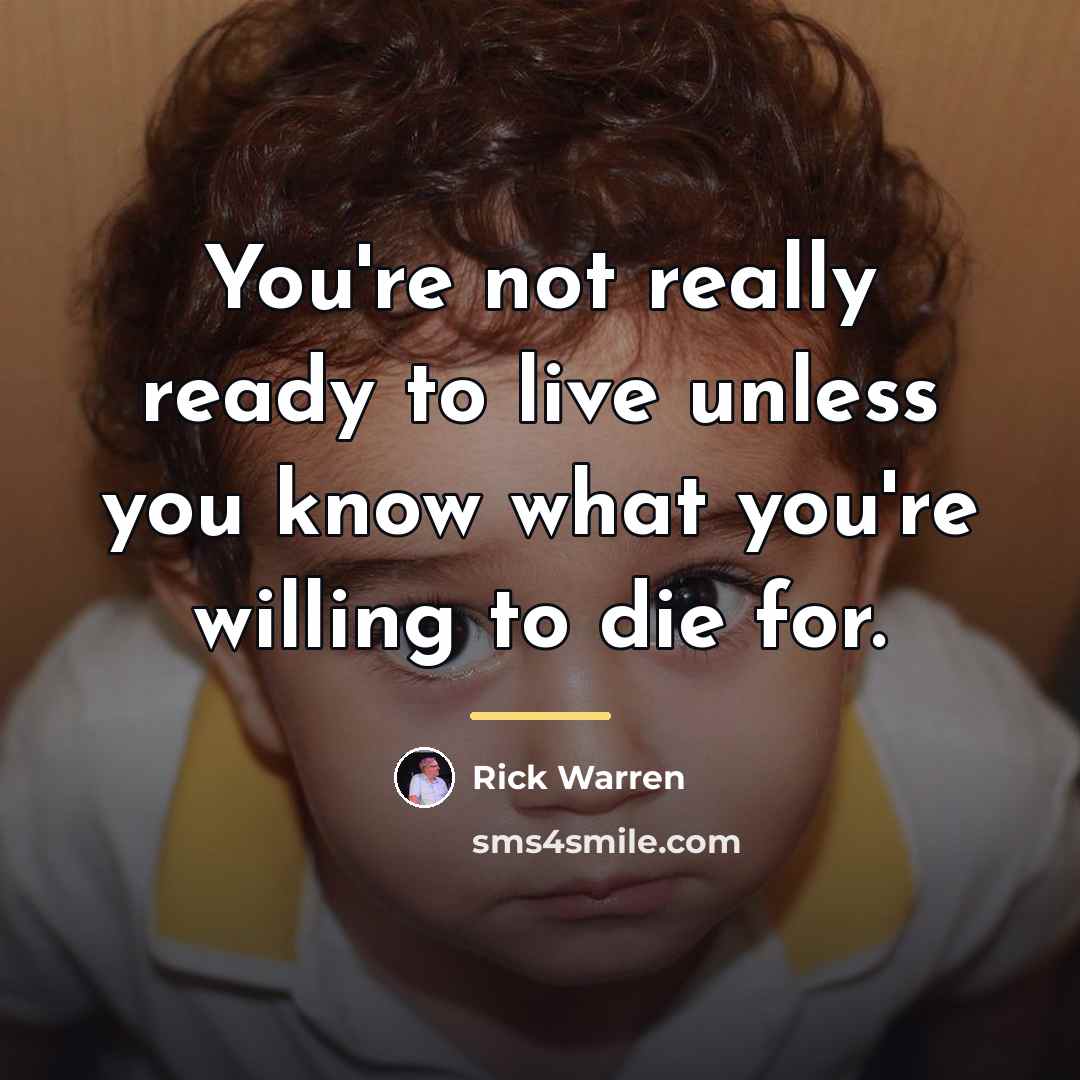 “You're not really ready to live unless you know what…” quote by Rick Warren