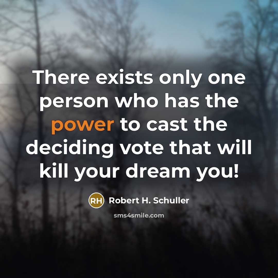“There exists only one person who has the power to…” quote by Robert H. Schuller