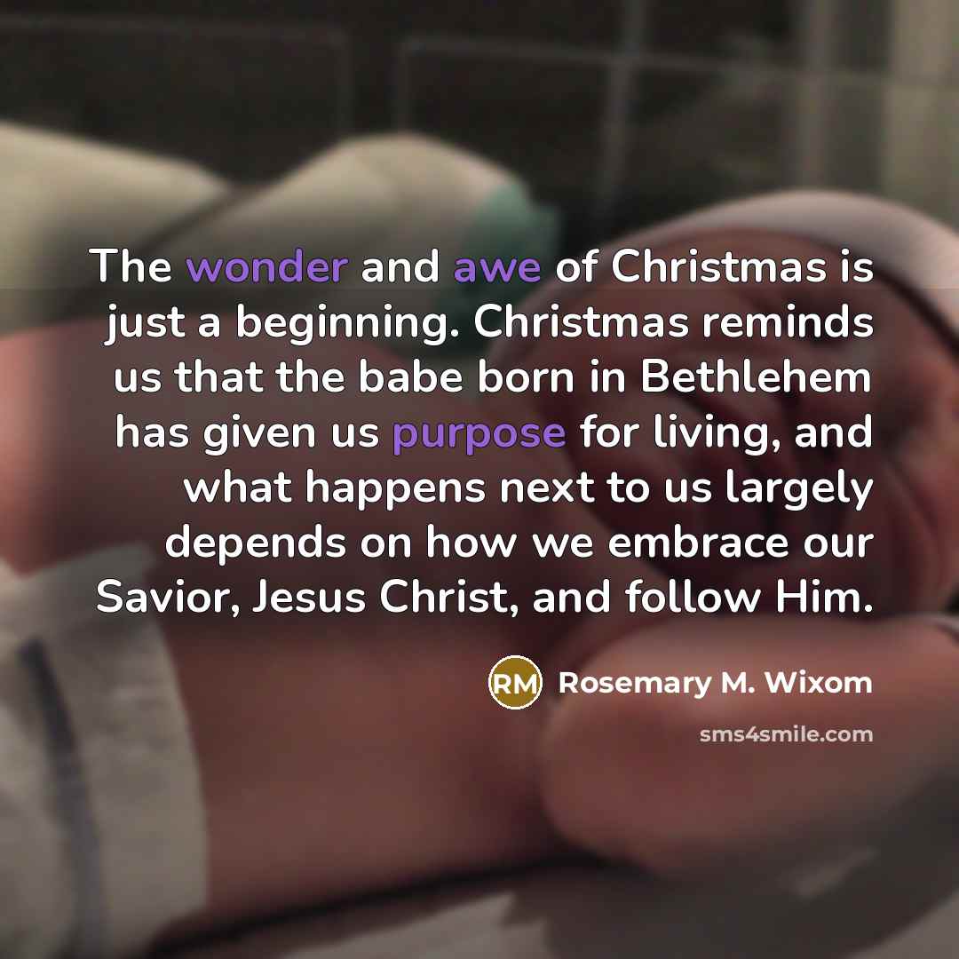 “The wonder and awe of Christmas is just a beginning.…” quote by Rosemary M. Wixom
