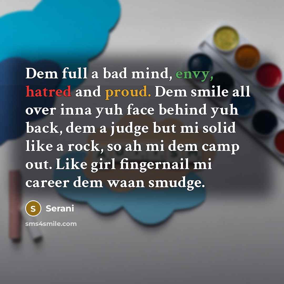 “Dem full a bad mind, envy, hatred and proud. Dem…” quote by Serani
