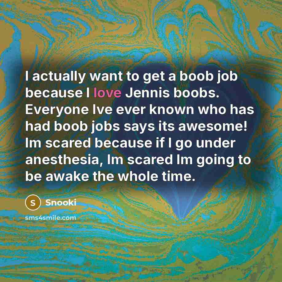 “I actually want to get a boob job because I…” quote by Snooki