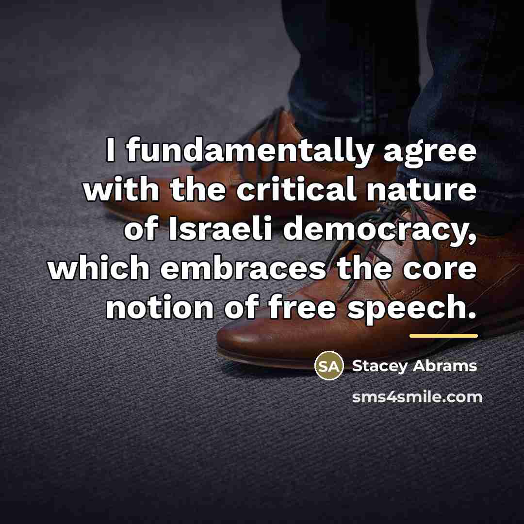 “I fundamentally agree with the critical nature of Israeli democracy,…” quote by Stacey Abrams