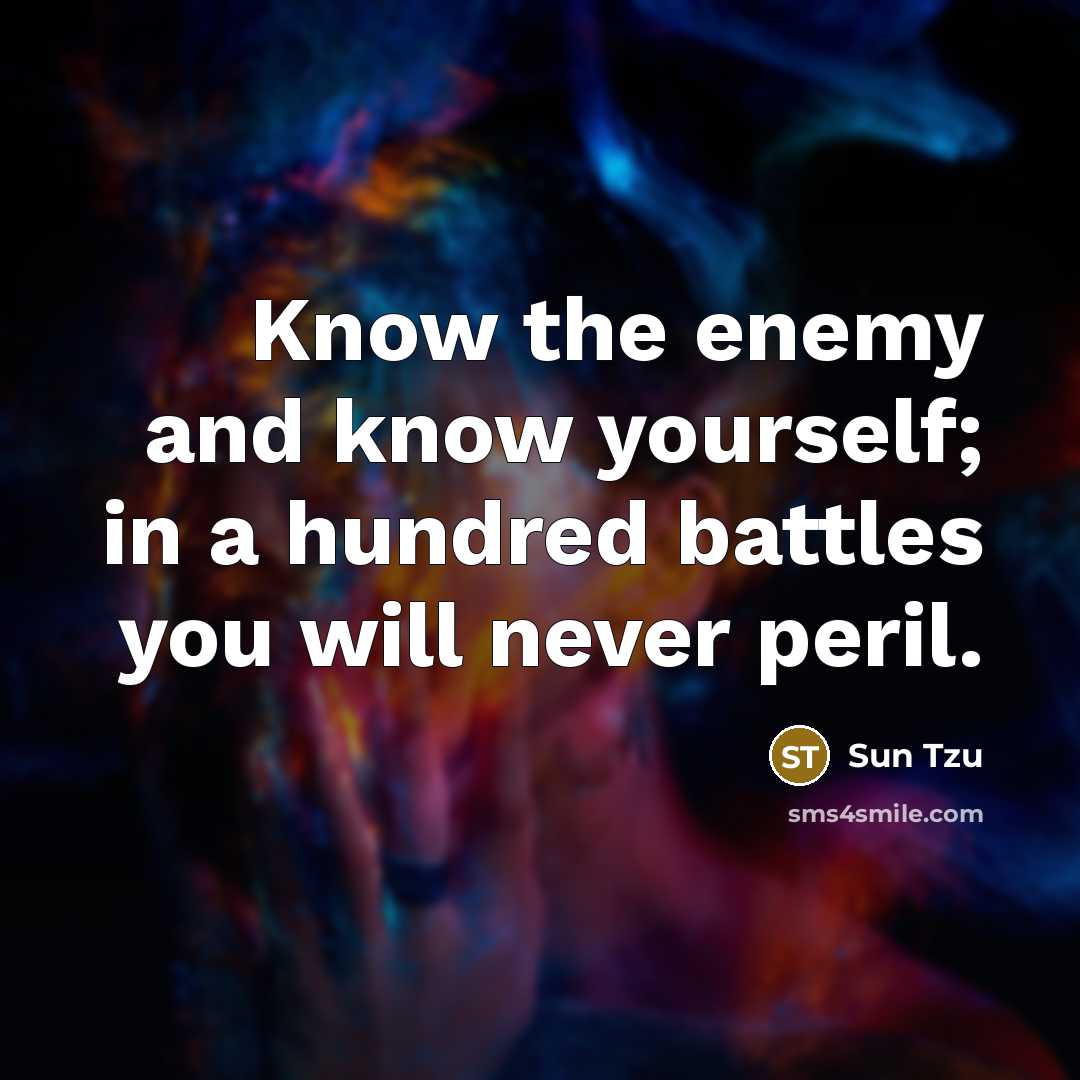 “Know the enemy and know yourself; in a hundred battles…” quote by Sun Tzu
