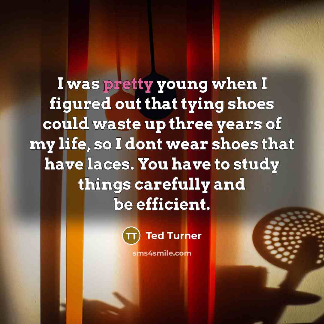 “I was pretty young when I figured out that tying…” quote by Ted Turner