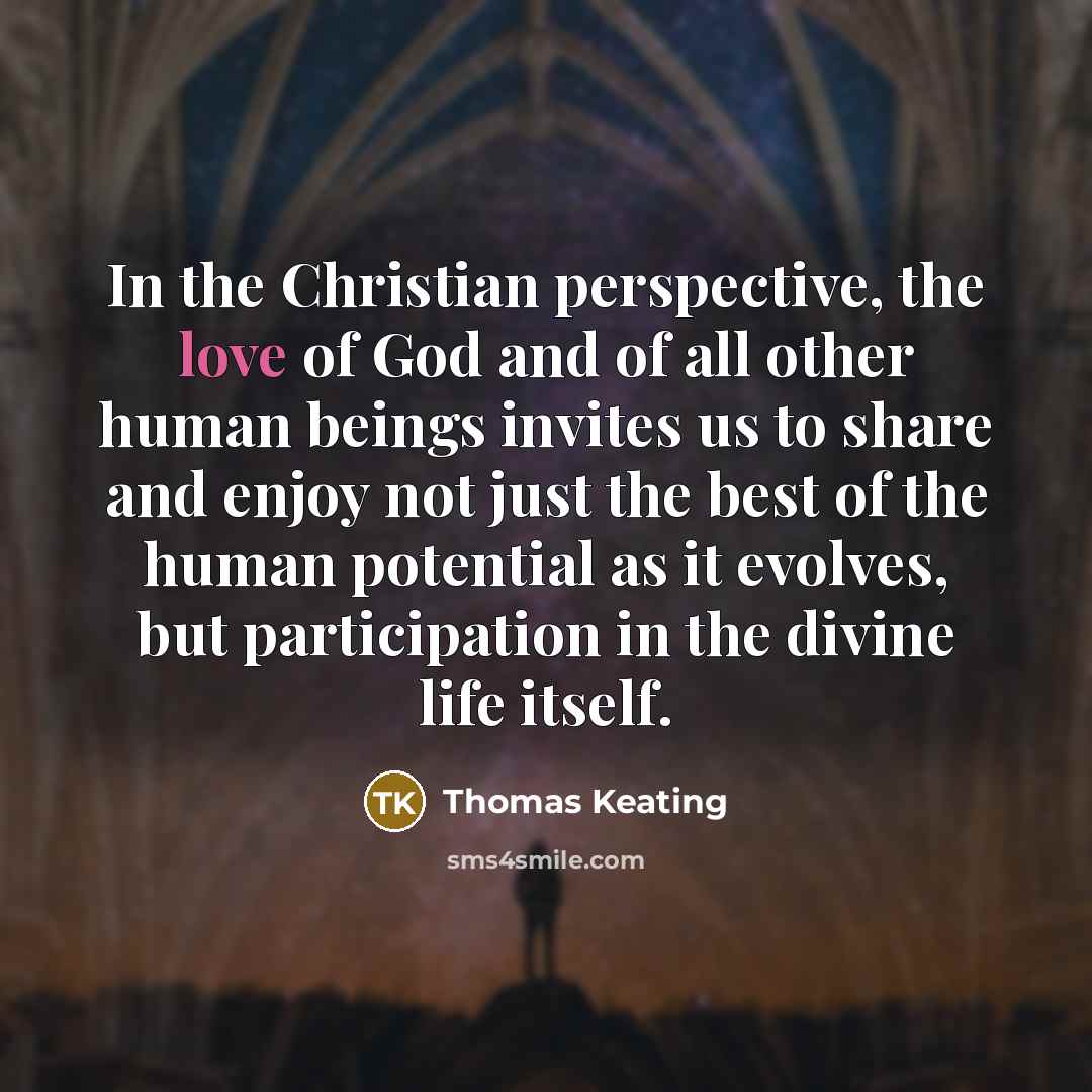 “In the Christian perspective, the love of God and of…” quote by Thomas Keating