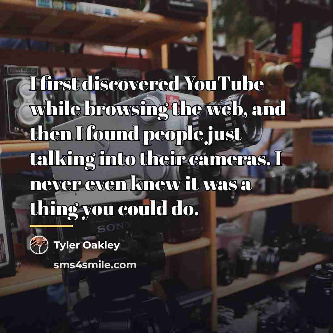 “I first discovered YouTube while browsing the web, and then…” quote by Tyler Oakley