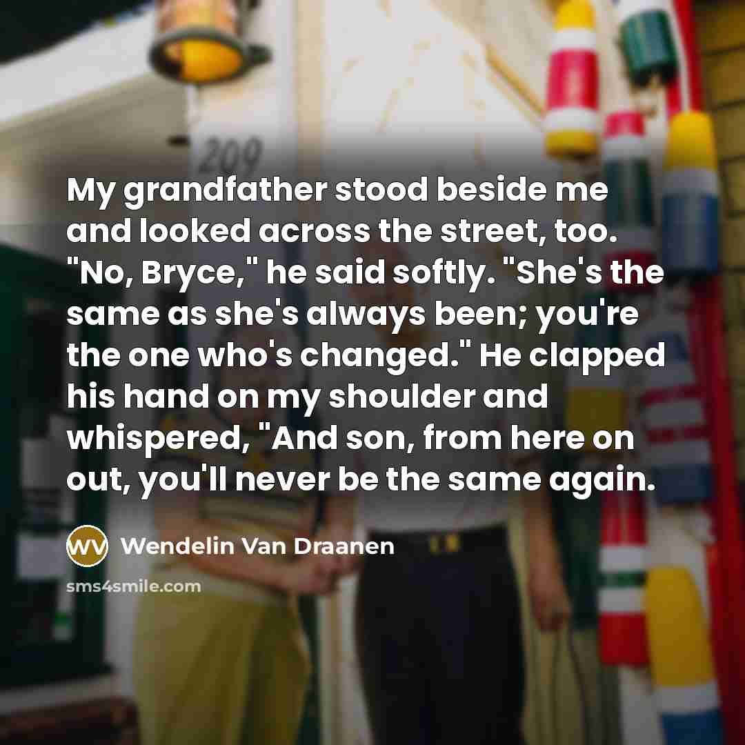 “My grandfather stood beside me and looked across the street,…” quote by Wendelin Van Draanen