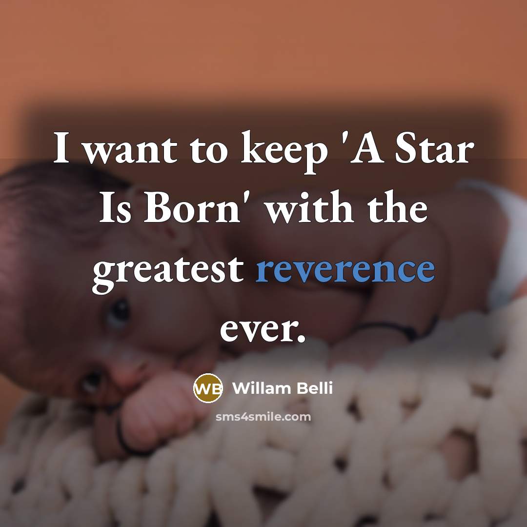 “I want to keep 'A Star Is Born' with the…” quote by Willam Belli
