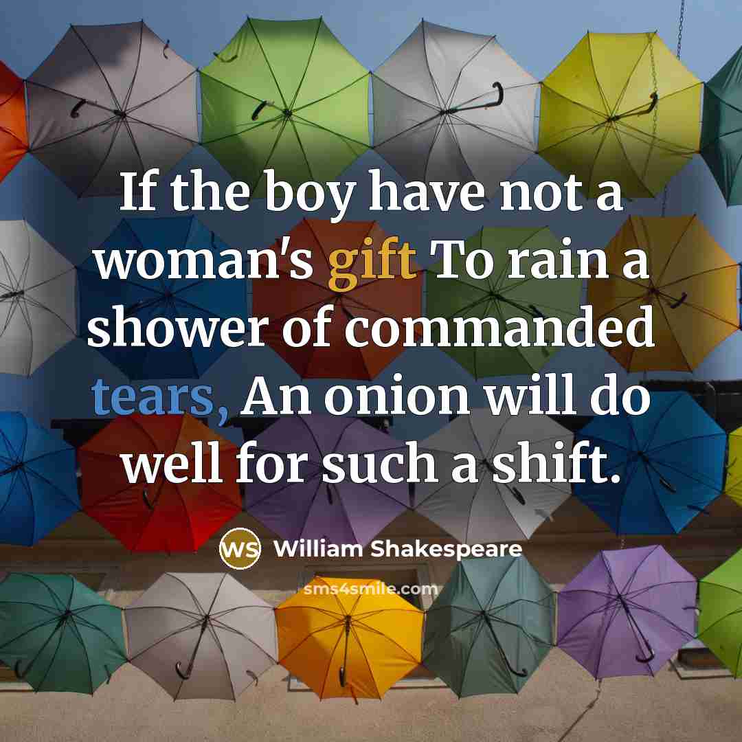 “If the boy have not a woman's gift To rain…” quote by William Shakespeare