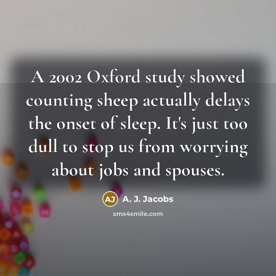 “A 2002 Oxford study showed counting sheep actually delays the…” quote by A. J. Jacobs