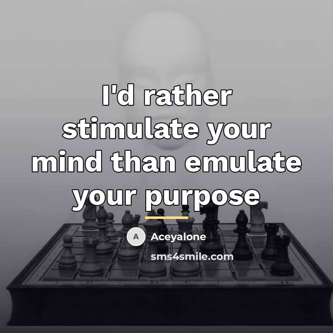 “I'd rather stimulate your mind than emulate your purpose…” quote by Aceyalone