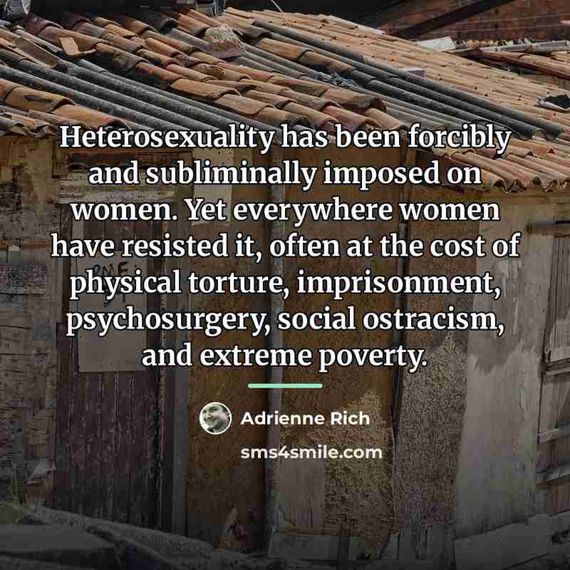 “Heterosexuality has been forcibly and subliminally imposed on women. Yet…” quote by Adrienne Rich