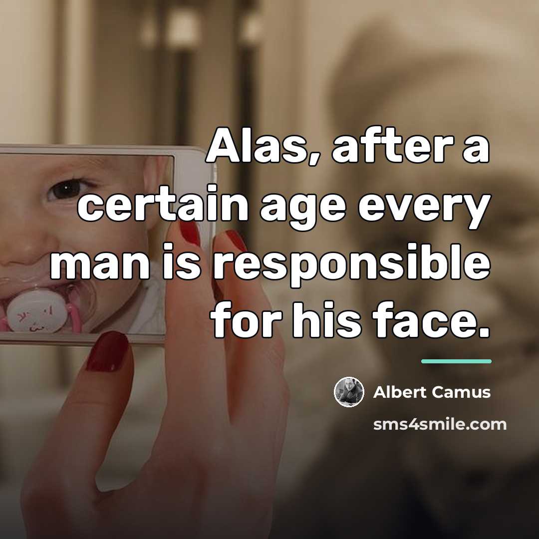 “Alas, after a certain age every man is responsible for…” quote by Albert Camus