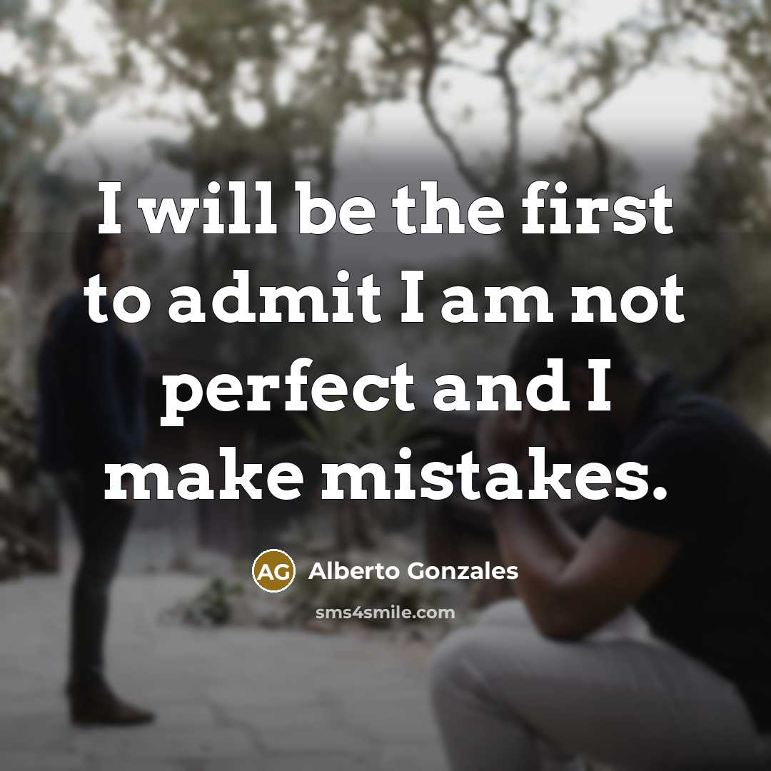 “I will be the first to admit I am not…” quote by Alberto Gonzales