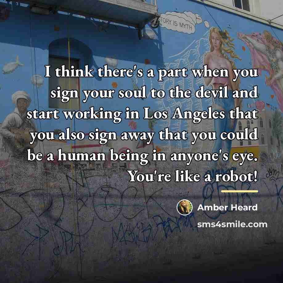 “I think there's a part when you sign your soul…” quote by Amber Heard