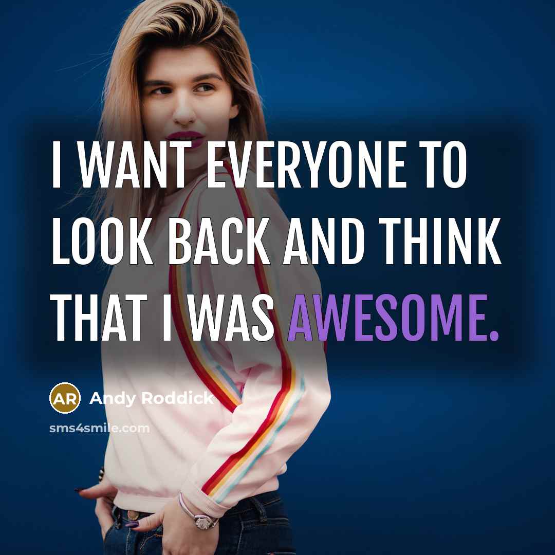 “I want everyone to look back and think that I…” quote by Andy Roddick