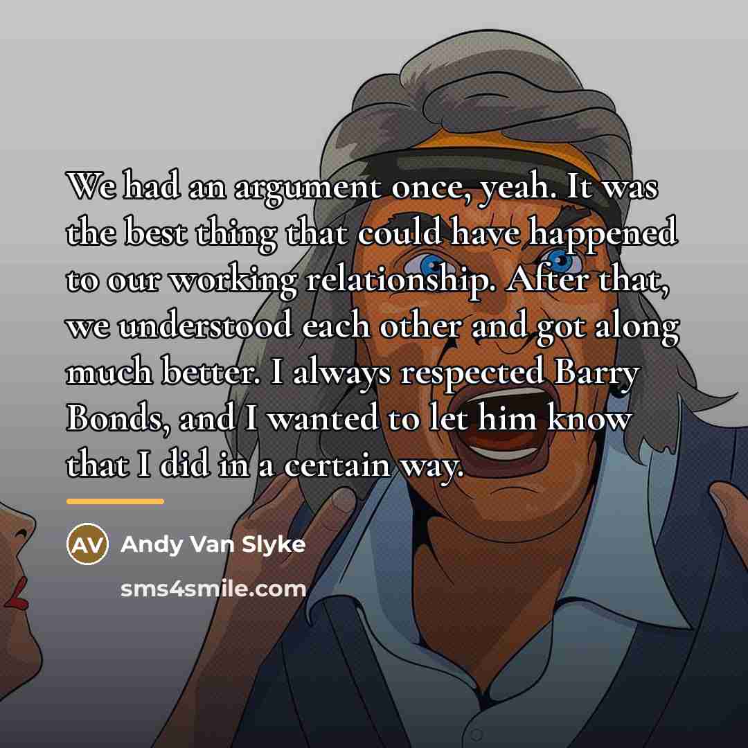 “We had an argument once, yeah. It was the best…” quote by Andy Van Slyke