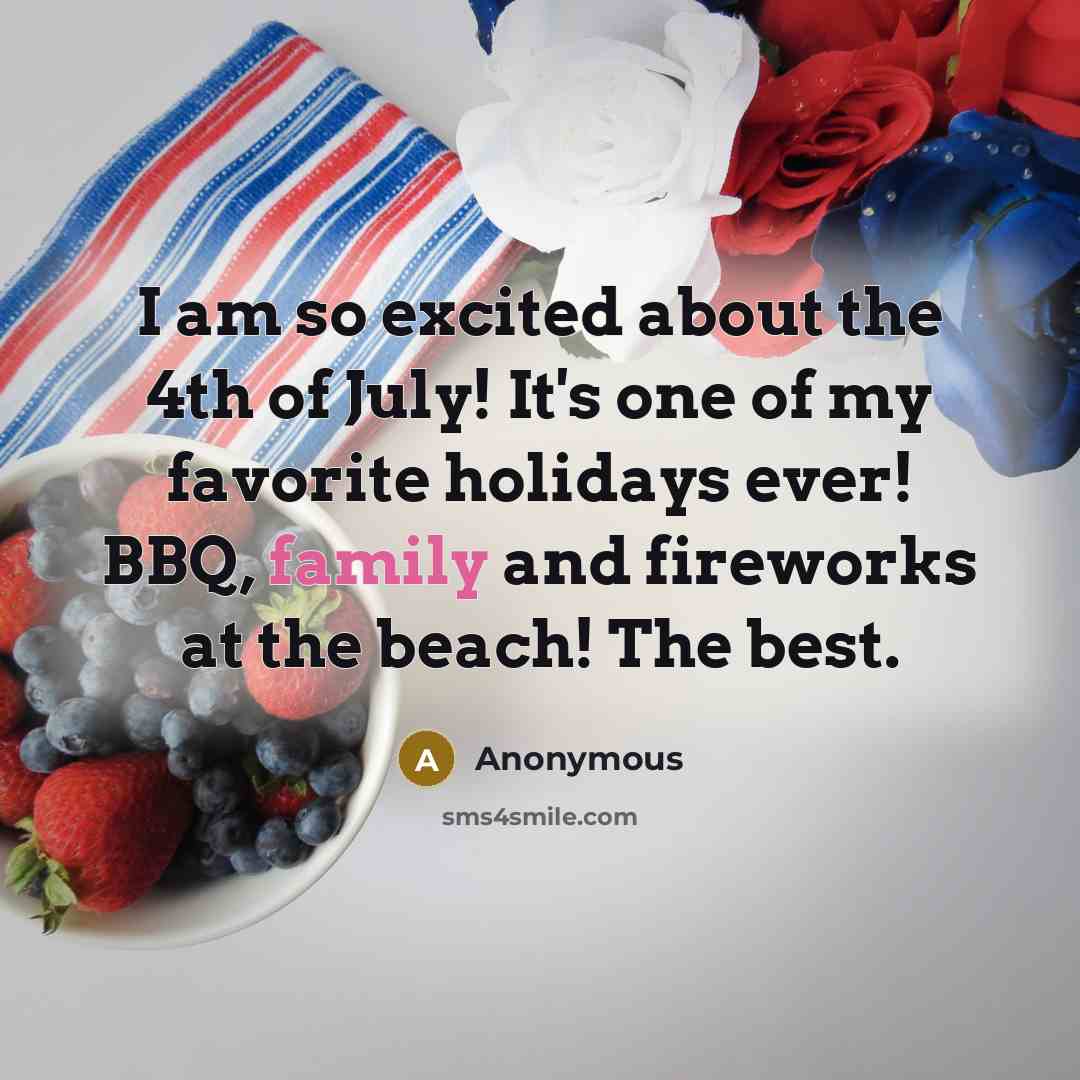 “I am so excited about the 4th of July! It's…” quote by Anonymous