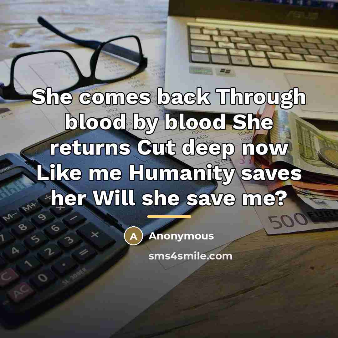 “She comes back Through blood by blood She returns Cut…” quote by Anonymous