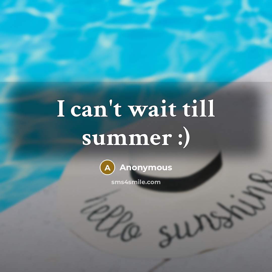 “I can't wait till summer :)…” quote by Anonymous