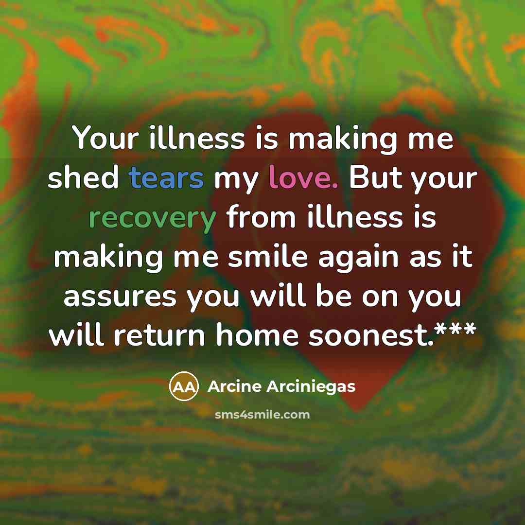 “Your illness is making me shed tears my love. But…” quote by Arcine Arciniegas