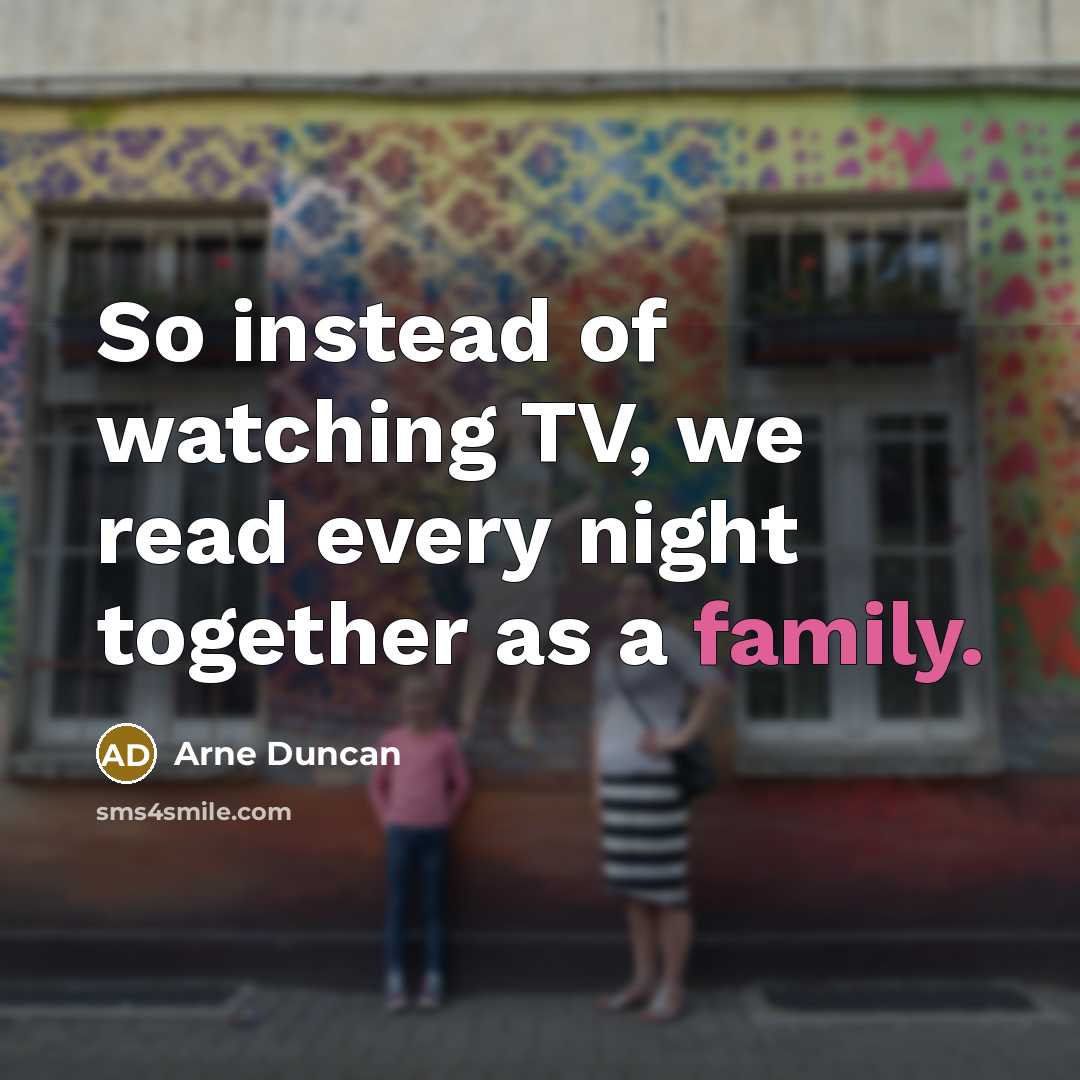 “So instead of watching TV, we read every night together…” quote by Arne Duncan