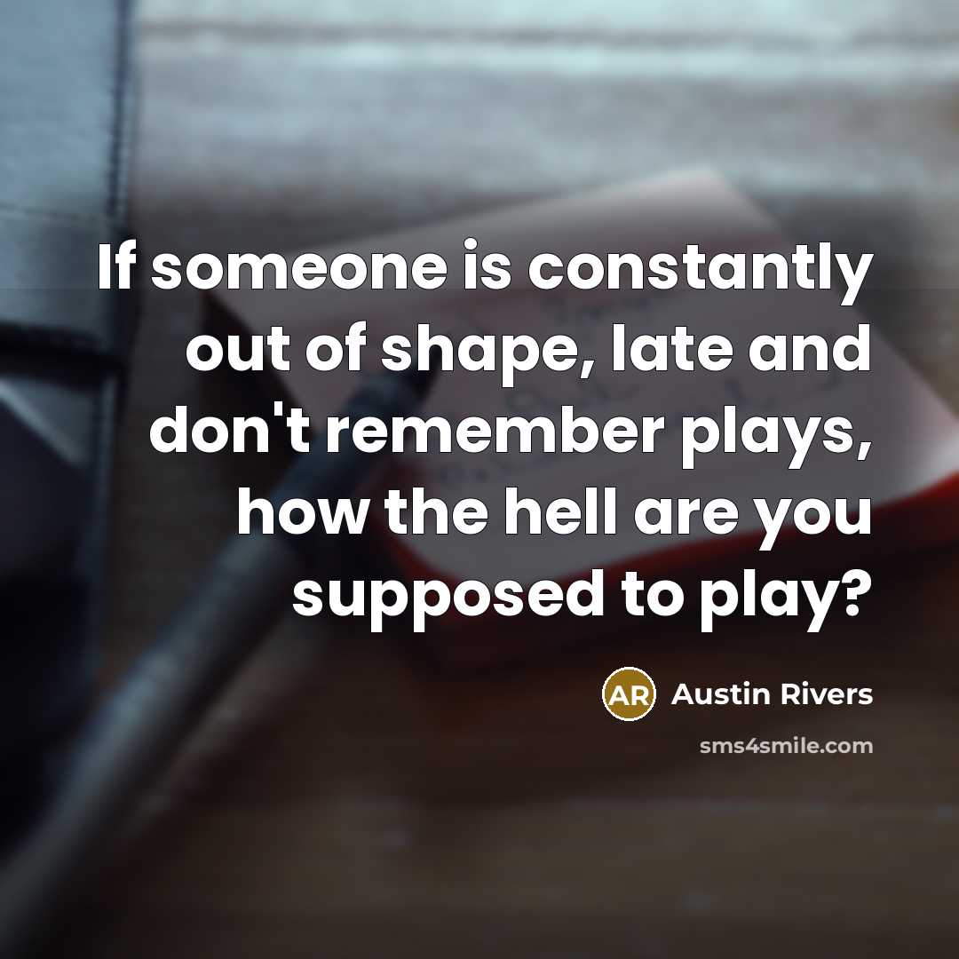“If someone is constantly out of shape, late and don't…” quote by Austin Rivers