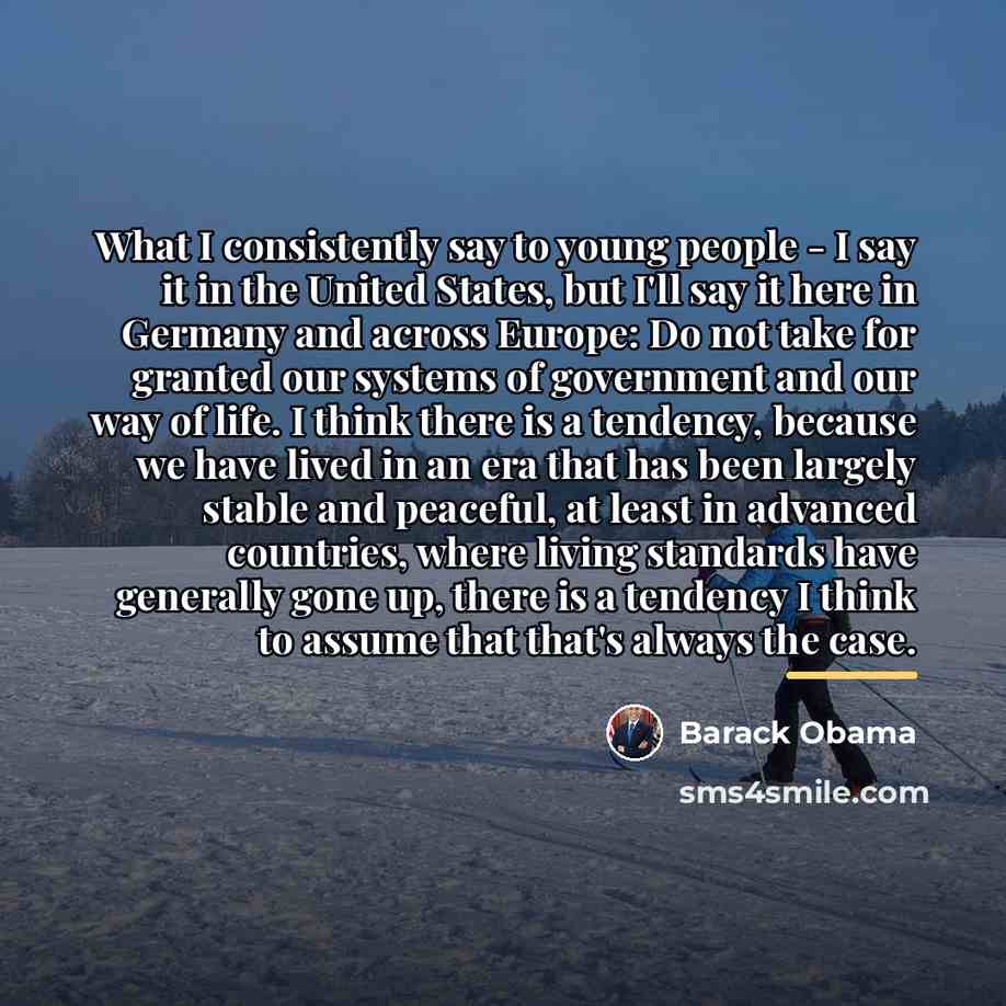 “What I consistently say to young people - I say…” quote by Barack Obama